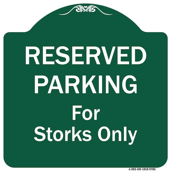 Reserved Parking For Storks Only Heavy-Gauge Aluminum Architectural Sign, 18" x 18", GW-1818-9760